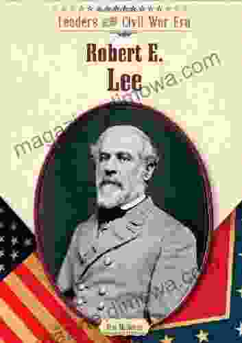 Robert E Lee (Leaders of the Civil War Era)