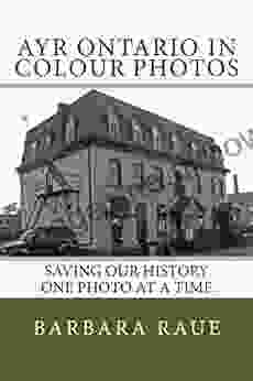 Ayr Ontario in Colour Photos: Saving Our History One Photo at a Time (Cruising Ontario 98)