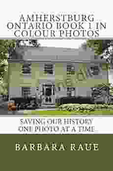 Amherstburg Ontario 1 in Colour Photos: Saving Our History One Photo at a Time (Cruising Ontario 120)