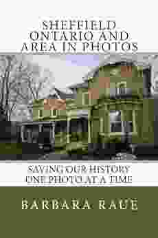 Sheffield Ontario And Area In Colour Photos: Saving Our History One Photo At A Time (Cruising Ontario 45)