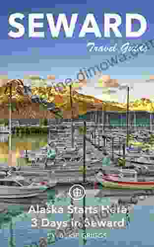 Seward Travel Guide (Unanchor) Alaska Starts Here 3 Days In Seward