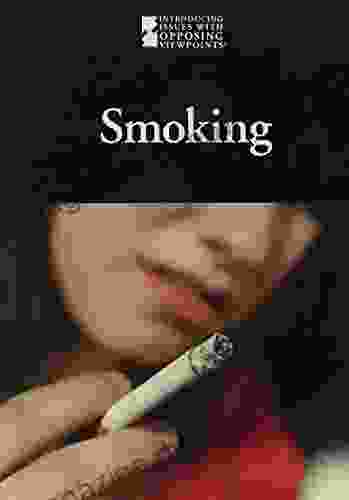 Smoking (Introducing Issues With Opposing Viewpoints)