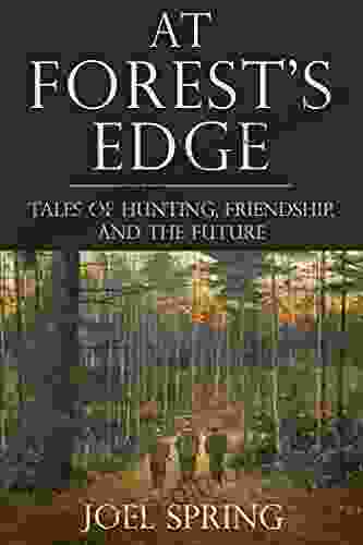 At Forest S Edge: Tales Of Hunting Friendship And The Future