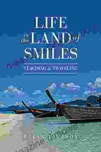 Thailand Life In The Land Of Smiles: Teaching And Traveling