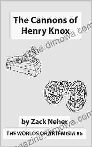 The Cannons Of Henry Knox (The Worlds Of Artemisia 6)