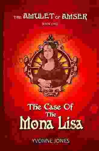 The Case Of The Mona Lisa (The Amulet Of Amser 1)