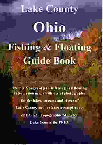 Lake County Ohio Fishing Floating Guide Book: Complete fishing and floating information for Lake County Ohio