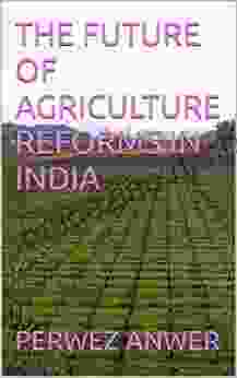 THE FUTURE OF AGRICULTURE REFORMS IN INDIA (IBTN 5)