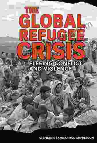 The Global Refugee Crisis: Fleeing Conflict And Violence