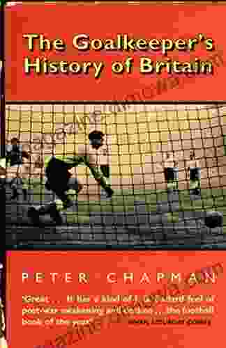 The Goalkeeper S History Of Britain (text Only)