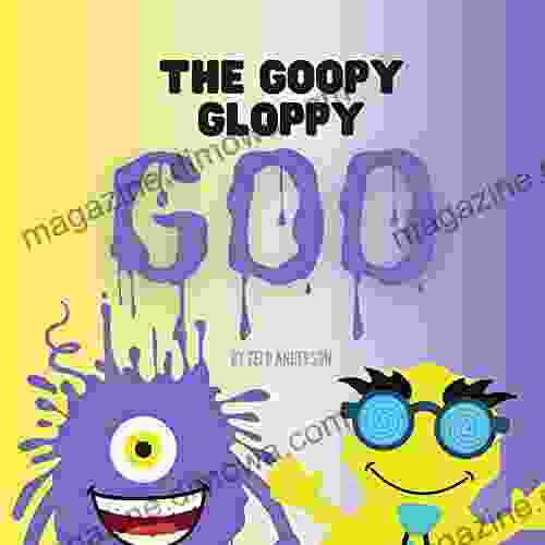 The Goopy Gloppy Goo Jodi Kendall