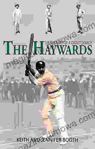 The Haywards: The Biography of a Cricket Dynasty