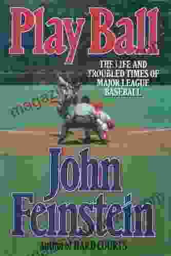 Play Ball: The Life And Troubled Times Of Major League Baseball