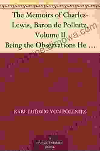 The Memoirs of Charles Lewis Baron de Pollnitz Volume II