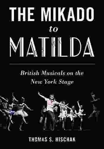 The Mikado To Matilda: British Musicals On The New York Stage