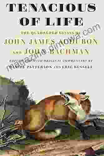 Tenacious Of Life: The Quadruped Essays Of John James Audubon And John Bachman