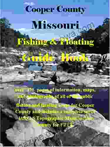 Cooper County Missouri Fishing Floating Guide Book: Complete fishing and floating information for Cooper County Missouri (Missouri Fishing Floating Guide Books)