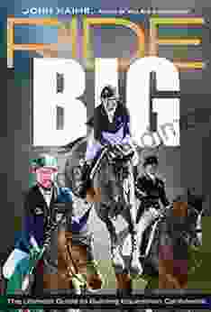 Ride Big: The Ultimate Guide To Building Equestrian Confidence