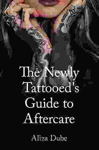 The Newly Tattooed S Guide To Aftercare