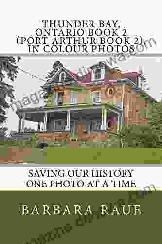 Thunder Bay Ontario 2 (Port Arthur 2) In Colour Photos: Saving Our History One Photo At A Time