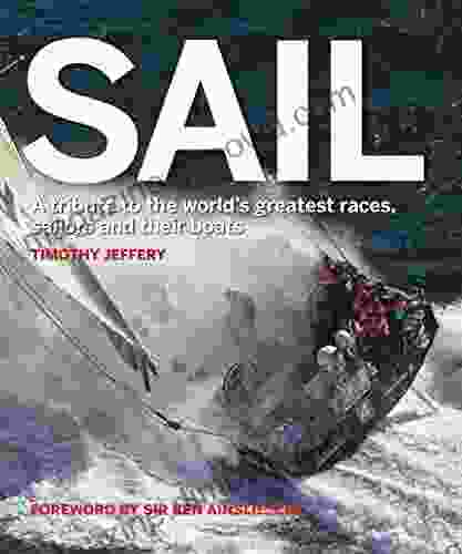 Sail: A tribute to the world s greatest races sailors and their boats