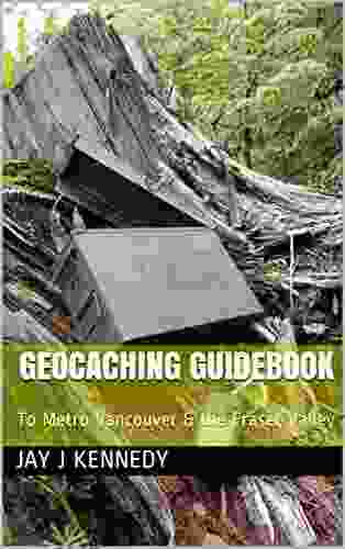 Geocaching Guidebook To Metro Vancouver And The Fraser Valley