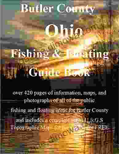 Butler County Ohio Fishing Floating Guide Book: Complete Fishing And Floating Information For Butler County Ohio (Ohio Fishing Floating Guide 9)