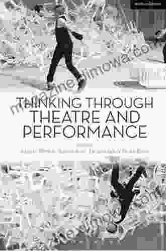 Thinking Through Theatre And Performance