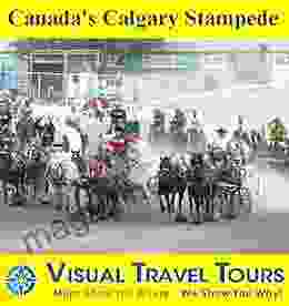 Canada S Calgary Stampede: A Self Guided Pictorial Sightseeing Tour (Tours4Mobile Visual Travel Tours 205)