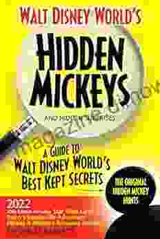 Hidden Mickeys And Hidden Surprises: A Guide To Some Of Walt Disney World S Best Kept Secrets