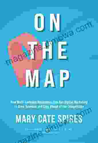 On The Map: How Multi Location Businesses Can Use Digital Marketing To Grow Revenue And Stay Ahead Of The Competition