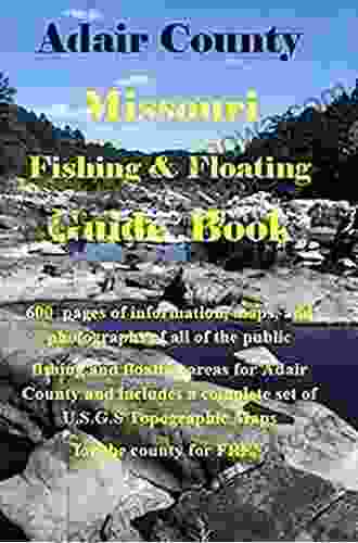 Adair County Iowa Fishing Floating Guide Book: Complete Fishing And Floating Information For Adair County Iowa (Iowa Fishing Floating Guide Books)