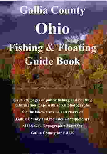 Gallia County Ohio Fishing Floating Guide Book: Complete Fishing And Floating Information For Gallia County Ohio (Ohio Fishing Floating Guide Books)