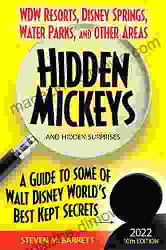 WDW Resorts Disney Springs Water Parks And Other Areas Hidden Mickeys And Hidden Surprises: A Guide To Some Of Walt Disney World S Best Kept Secrets