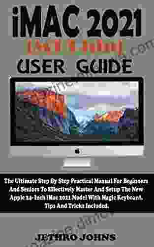 IMac 2024 (M1 Chip) User Guide: The Ultimate Step By Step Practical Manual For Beginners And Seniors To Master And Setup The New Apple 24 Inch IMac 2024 Model With Magic Keyboard Tips And Trick S