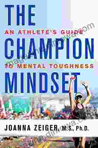 The Champion Mindset: An Athlete S Guide To Mental Toughness