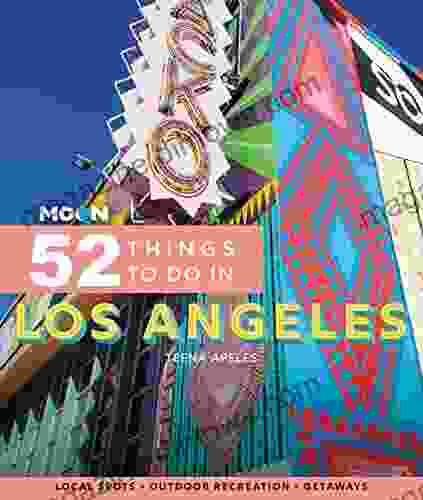 Moon 52 Things To Do In Los Angeles: Local Spots Outdoor Recreation Getaways