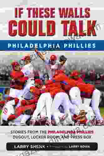 If These Walls Could Talk: Philadelphia Phillies: Stories from the Philadelphia Phillies Dugout Locker Room and Press Box