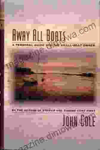 Away All Boats: A Personal Guide For The Small Boat Owner