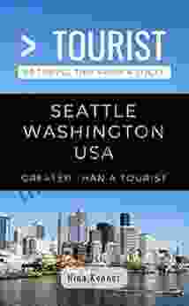 Greater Than A Tourist Seattle Washington USA: 50 Travel Tips From A Local (Greater Than A Tourist Washington)