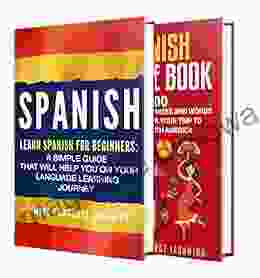 Learn Spanish: A Comprehensive Guide To Learning Spanish For Beginners Including Grammar And 2500 Popular Phrases