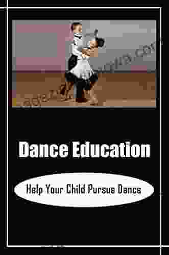 Dance Education: Help Your Child Pursue Dance