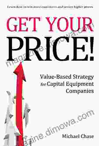 Get Your Price : Value Based Strategy For Capital Equipment Companies