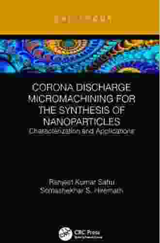 Corona Discharge Micromachining for the Synthesis of Nanoparticles: Characterization and Applications