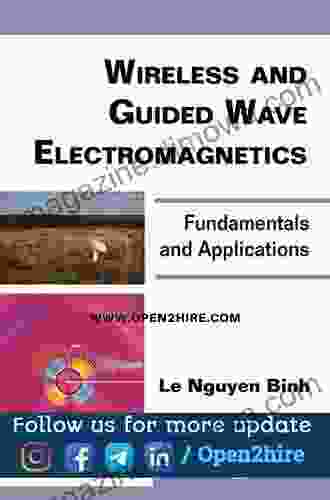 Wireless And Guided Wave Electromagnetics: Fundamentals And Applications (Optics And Photonics 7)