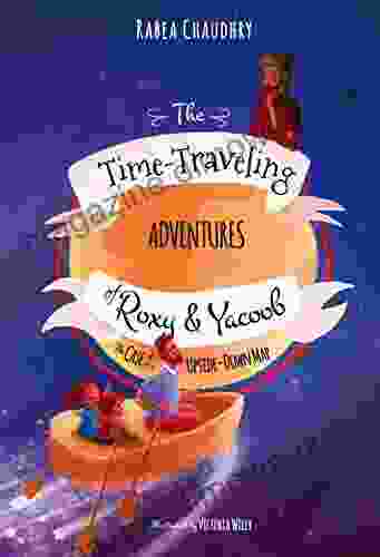 The Time Traveling Adventures of Roxy and Yacoob: The Case of the Upside Down Map