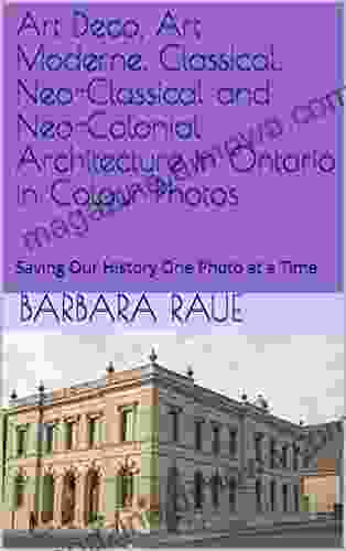 Art Deco Art Moderne Classical Neo Classical and Neo Colonial Architecture in Ontario in Colour Photos: Saving Our History One Photo at a Time