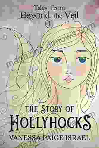 Tales from Beyond the Veil: The Story of Hollyhocks