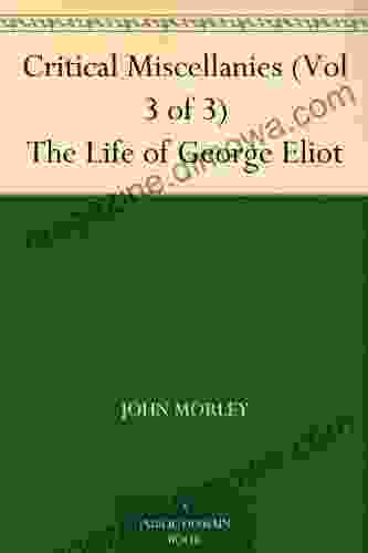 Critical Miscellanies (Vol 3 Of 3) The Life Of George Eliot