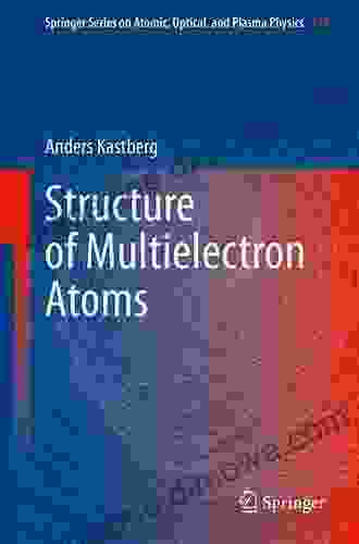 Structure Of Multielectron Atoms (Springer On Atomic Optical And Plasma Physics 112)